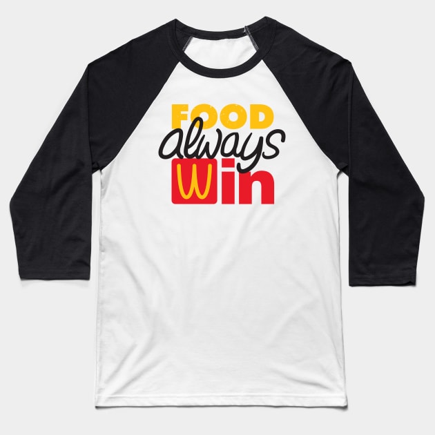 Food always win Baseball T-Shirt by Zugor